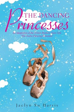 The Dancing Princesses - Harris, Jaclyn Su