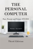 The Personal Computer Past, Present and Future 1975/2021 The Personal Computer Past, Present and Future 1975/2021
