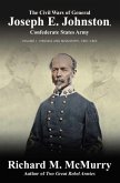 The Civil Wars of Confederate General Joseph E. Johnston: Volume 1 - Virginia to Mississippi, 1861-1863