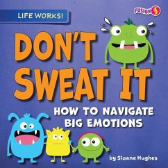 Don't Sweat It: How to Navigate Big Emotions - Hughes, Sloane