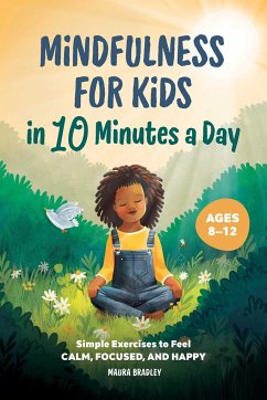Mindfulness for Kids in 10 Minutes a Day - Bradley, Maura