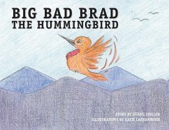 Big Bad Brad the Hummingbird - Ziegler, Duane