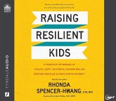 Raising Resilient Kids: 8 Principles for Bringing Up Healthy, Happy, Successful Children Who Can Overcome Obstacles and Thrive Despite Adversi