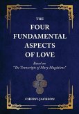The Four Fundamental Aspects of Love: Based on &quote;The Transcripts of Mary Magdalene&quote;