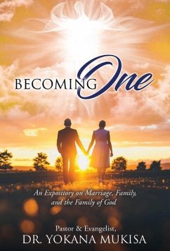 Becoming One: An Expository on Marriage, Family, and the Family of God - Mukisa, Pastor &. Evangelist Yokana