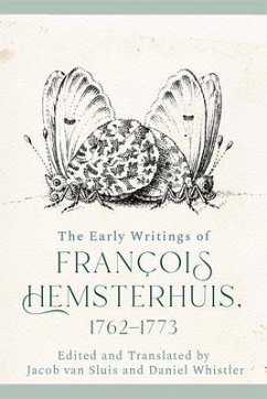 The Early Writings of Francois Hemsterhuis, 1762-1773 - Hemsterhuis, Francois