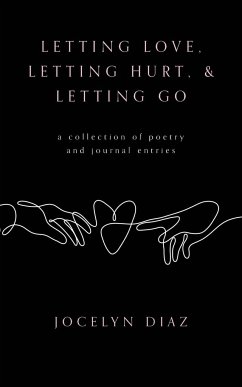 Letting Love, Letting Hurt, & Letting Go - Diaz, Jocelyn