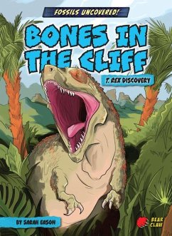 Bones in the Cliff: T. Rex Discovery - Eason, Sarah
