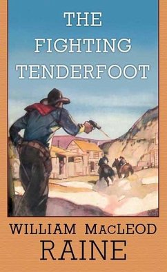 The Fighting Tenderfoot - Raine, William Macleod