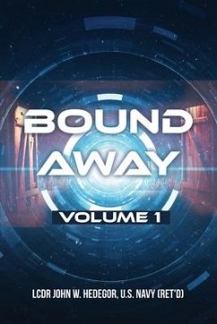 Bound Away: Volume 1 - Hedegor, U. S. Navy (Ret'd) Lcdr John