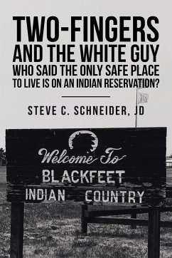 Two-Fingers and the White Guy Who Said the Only Safe Place to Live Is on an Indian Reservation? - Schneider Jd, Steve C.