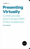 Presenting Virtually: Communicate and Connect with Online Audiences