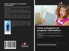 Come sviluppare un progetto informatico: - Bayongwa, Justin Burakali