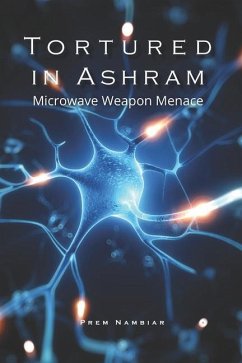Tortured in Ashram: Microwave weapon menace - Nambiar, Prem