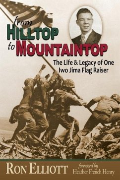 from Hilltop to Mountaintop The Life & Legacy of One Iwo Jima Flag Raiser - Elliott, Ron