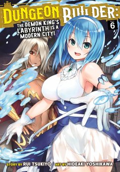 Dungeon Builder: The Demon King's Labyrinth Is a Modern City! (Manga) Vol. 6 - Tsukiyo, Rui