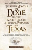 Thirteen Months in Dixie, Or, the Adventures of a Federal Prisoner in Texas: Including the Red River Campaign, Imprisonment at Camp Ford, and Escape O