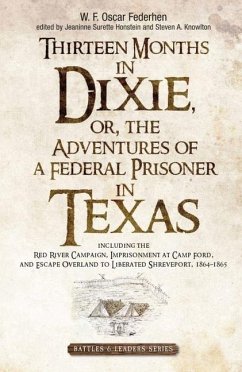 Thirteen Months in Dixie, or, the Adventures of a Federal Prisoner in Texas