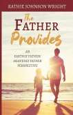 The Father Provides: An Earthly Father/Heavenly Father Perspective