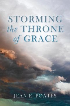 Storming the Throne of Grace - Poates, Jean E.