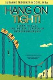 Hang on Tight!: Learn to Love the Roller Coaster of Entrepreneurship