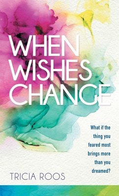 When Wishes Change - Roos, Tricia