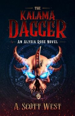 The Kalama Dagger: An Alysia Rose Novel - Volume 1 - West, Andrew Scott