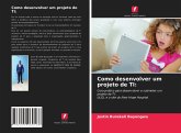 Como desenvolver um projeto de TI: Como desenvolver um projeto de TI: