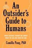 An Outsider's Guide to Humans: What Science Taught Me about What We Do and Who We Are