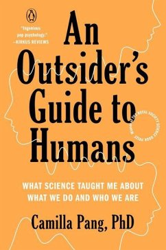 An Outsider's Guide to Humans: What Science Taught Me about What We Do and Who We Are - Pang, Camilla