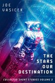 The Stars Our Destination (Collected Short Stories, #3) (eBook, ePUB)