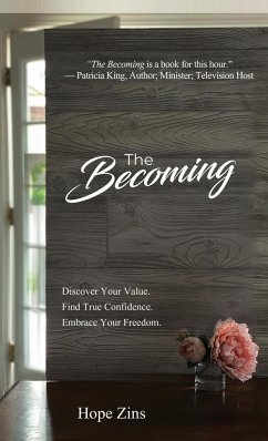 The Becoming; Discover Your Value. Find True Confidence. Embrace Your Freedom - Tbd