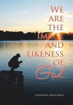 We Are the Image and Likeness of God - Okon, Emmanuel Akan