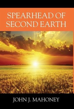 Spearhead of Second Earth - Mahoney, John J.