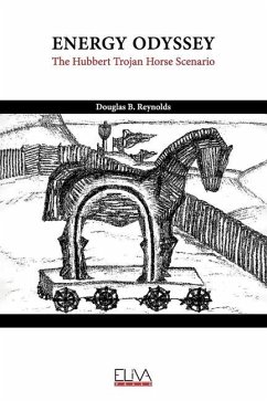 Energy Odyssey: The Hubbert Trojan Horse Scenario - Reynolds, Douglas B.