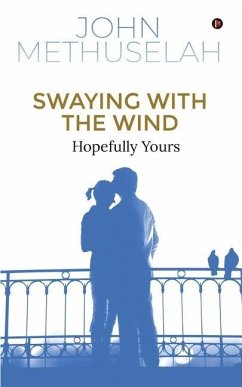 Swaying with the Wind: Hopefully Yours - John Methuselah