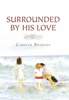 Surrounded by His Love - Bradley, Carolyn