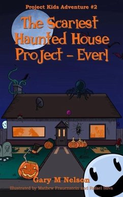 The Scariest Haunted House Project - Ever! - Nelson, Gary