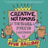 Creative, Not Famous: The Small Potato Manifesto