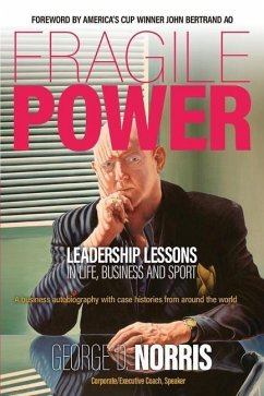 Fragile Power: Leadership Lessons in Life, Business and Sport - Norris, George