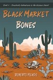 Black Market Bones: The Bombastic Adventures of the Arizona Desert