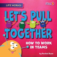 Let's Pull Together: How to Work in Teams - Rose, Rachel