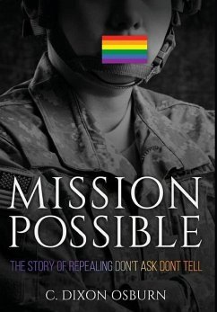 Mission Possible: The Story of Repealing Don't Ask, Don't Tell - Osburn, C. Dixon Dixon