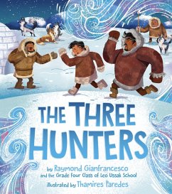 The Three Hunters - Gianfrancesco, Raymond; Grade 4 Class of Leo Ussak School