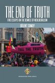 The End of Truth: Five Essays on The Demise of Neoliberalism