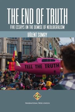 The End of Truth: Five Essays on The Demise of Neoliberalism - Somay, Bülent