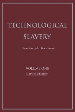 Technological Slavery: Enhanced Edition Volume 1 - Kaczynski, Theodore John