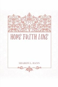 Hope Faith Love - Hann, Sharon L.