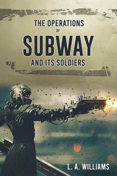 The Operations of SUBWAY and Its Soldiers - Williams, L. A.