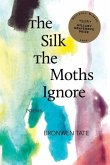 The Silk the Moths Ignore
